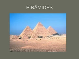 PIRÂMIDES
 