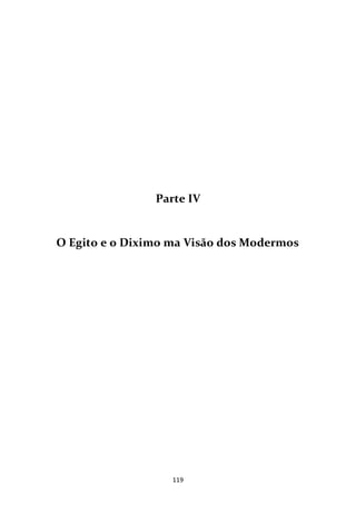 119
Parte IV
O Egito e o Diximo ma Visão dos Modermos
 