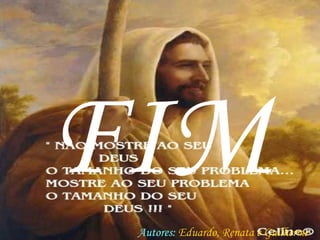 Autores:  Eduardo, Renata e Guilherme FIM 