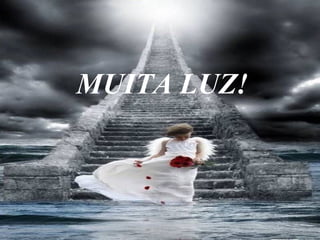 MUITA LUZ! 
