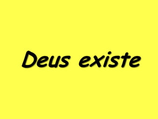 Deus existe
 