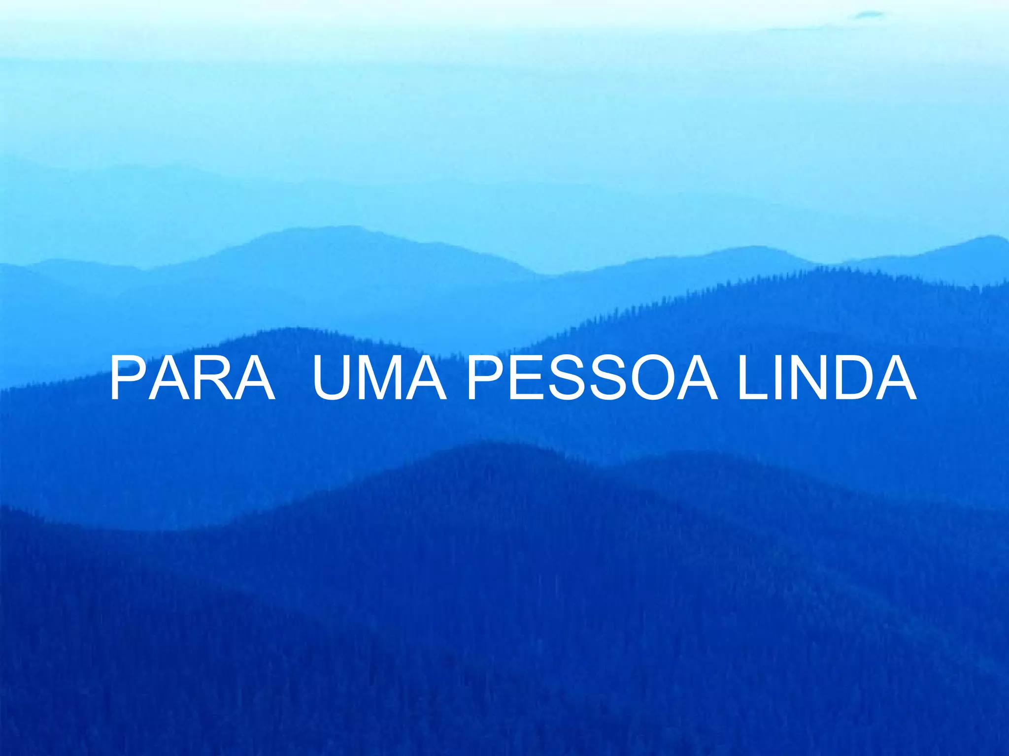 PARA UMA PESSOA LINDA