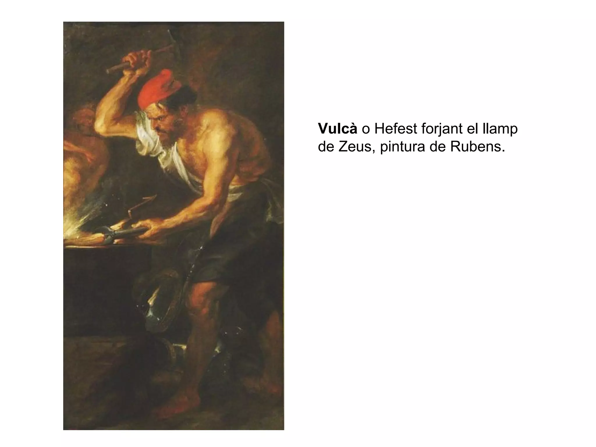 Vulcà o Hefest forjant el llamp
de Zeus, pintura de Rubens.
 
