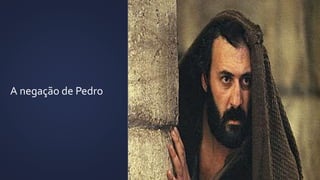 A negação de Pedro
 