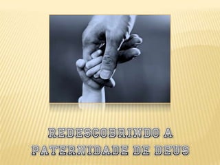 Redescobrindo a Paternidade de deus