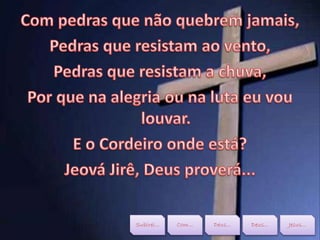 Subirei... Com... Deus... Deus... Jesus...
 
