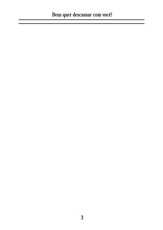 Deus quer descansar com você!




             3
 
