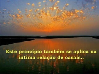 Este princípio também se aplica na intima relação de casais.. 
