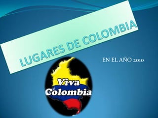 LUGARES DE COLOMBIA  EN EL AÑO 2010 