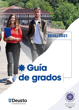 Guía
de grados
DeustoUniversidad de Deusto
2020/2021
Top-6 mundial
2018
Universidad de Deusto
 