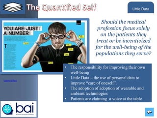 6©2017 LHST sarl
• The responsibility for improving their own
well-being
• Little Data – the use of personal data to
improve “care of oneself”.
• The adoption of adoption of wearable and
ambient technologies
• Patients are claiming a voice at the table
Little Data
Should the medical
profession focus solely
on the patients they
treat or be incentivized
for the well-being of the
populations they serve?
Usbek & Rica
 