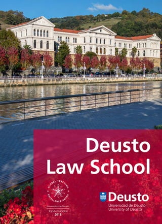 Deusto
Law School
Universidad de DeustoUniversidad de Deusto
University of Deusto
Universidad de Deusto
Top-6 mundial
2018
 
