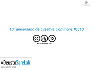 10º aniversario de Creative Commons #cc10
 