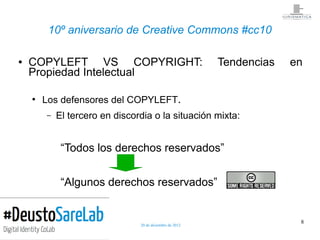 10º aniversario de Creative Commons #cc10

●   COPYLEFT VS COPYRIGHT:                                Tendencias   en
    P...