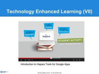 Technology Enhanced Learning (VII)

DevFest Bilbao 2013 - 31 de Octubre del

 