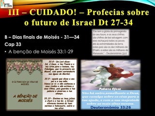 B – Dias finais de Moisés - 31—34
Cap 33
• A benção de Moisés 33:1-29
 