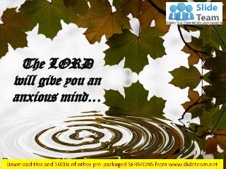 The LORD will give you an anxious mind… 
Deuteronomy 28:65  