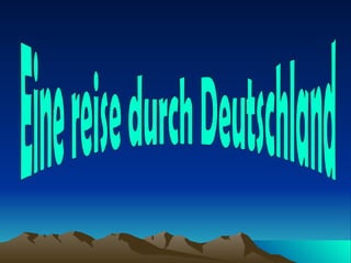 Eine reise durch Deutschland 