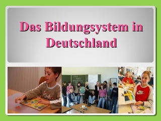 Das Bildungsystem in
    Deutschland
 