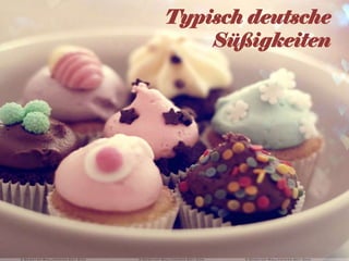 Typisch deutsche
Süßigkeiten

 
