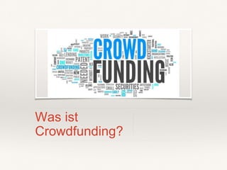 Was ist
Crowdfunding?
 