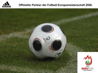 Offizieller Partner der Fußball Europameisterschaft 2008.
 