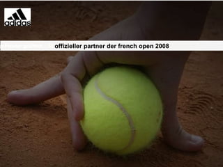 offizieller partner der french open 2008
 