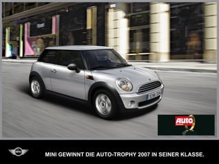 MINI GEWINNT DIE AUTO-TROPHY 2007 IN SEINER KLASSE.
 