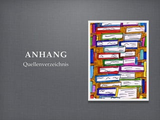 ANHANG
Quellenverzeichnis
 