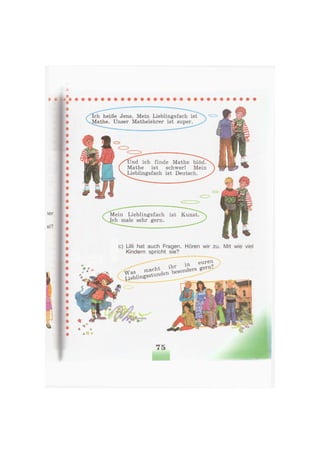 ch heiße Jens. Mein Lieblingsfach ist
vlathe. Unser Mathelehrer ist super.
Und ich finde Mathe blöd.
Mathe ist schwer! Mein
Lieblingsfach ist Deutsch.
Mein Lieblingsfach ist Kunst
Ich male sehr gern.
c) Lilli hat auch Fragen. Hören wir zu. Mit wie viel
Kindern spricht sie?
euren
»..SSVS— -
 