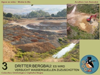 3

DRITTER BERGBAU: ES WIRD
VERSUCHT WASSERQUELLEN ZUZUSCHÜTTEN

 