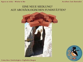 EINE NEUE SIEDLUNG?
AUF ARCHÄOLOGISCHEN FUNDSTÄTTEN?

 