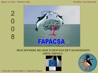 2
0
0
8
BESCHWERDE BEI DER EUROPÄISCHEN KOMMISSION
OHNE ERFOLG

 