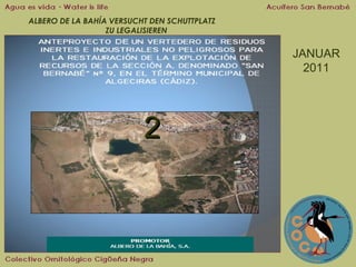 ALBERO DE LA BAHÍA VERSUCHT DEN SCHUTTPLATZ
ZU LEGALISIEREN

JANUAR
2011

2

 