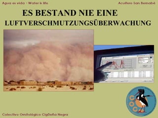 ES BESTAND NIE EINE
LUFTVERSCHMUTZUNGSÜBERWACHUNG

 