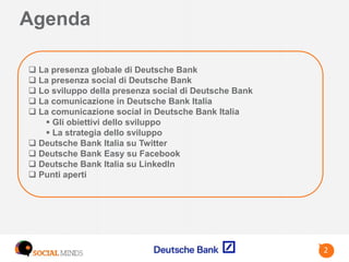 22
Agenda
 La presenza globale di Deutsche Bank
 La presenza social di Deutsche Bank
 Lo sviluppo della presenza social...
