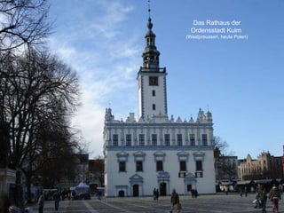 Das Rathaus der Ordensstadt Kulm  (Westpreussen, heute Polen) 