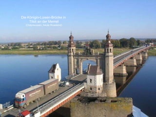 Die Königin-Luisen-Brücke in  Tilsit an der Memel (Ostpreussen, heute Russland) 