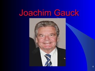 Joachim Gauck




                6
 