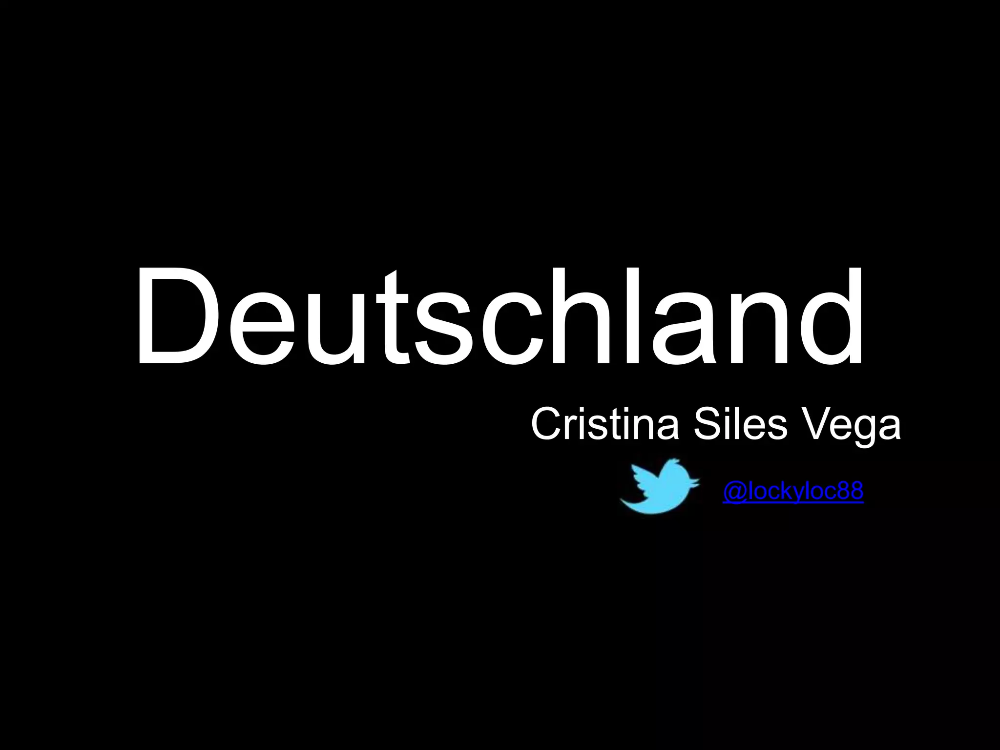 Deutschland
Cristina Siles Vega
@lockyloc88