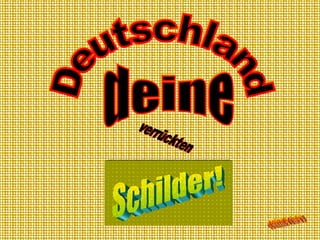 Deutschland deine  Schilder! verrückten produced by Volker E. 