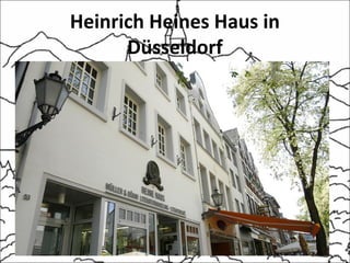 Heinrich Heines Haus in
Düsseldorf
 