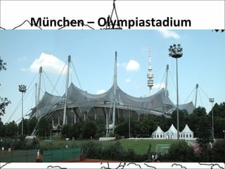 München – Olympiastadium
 