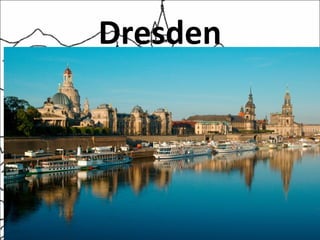 Dresden
 