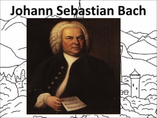 Johann Sebastian Bach
 