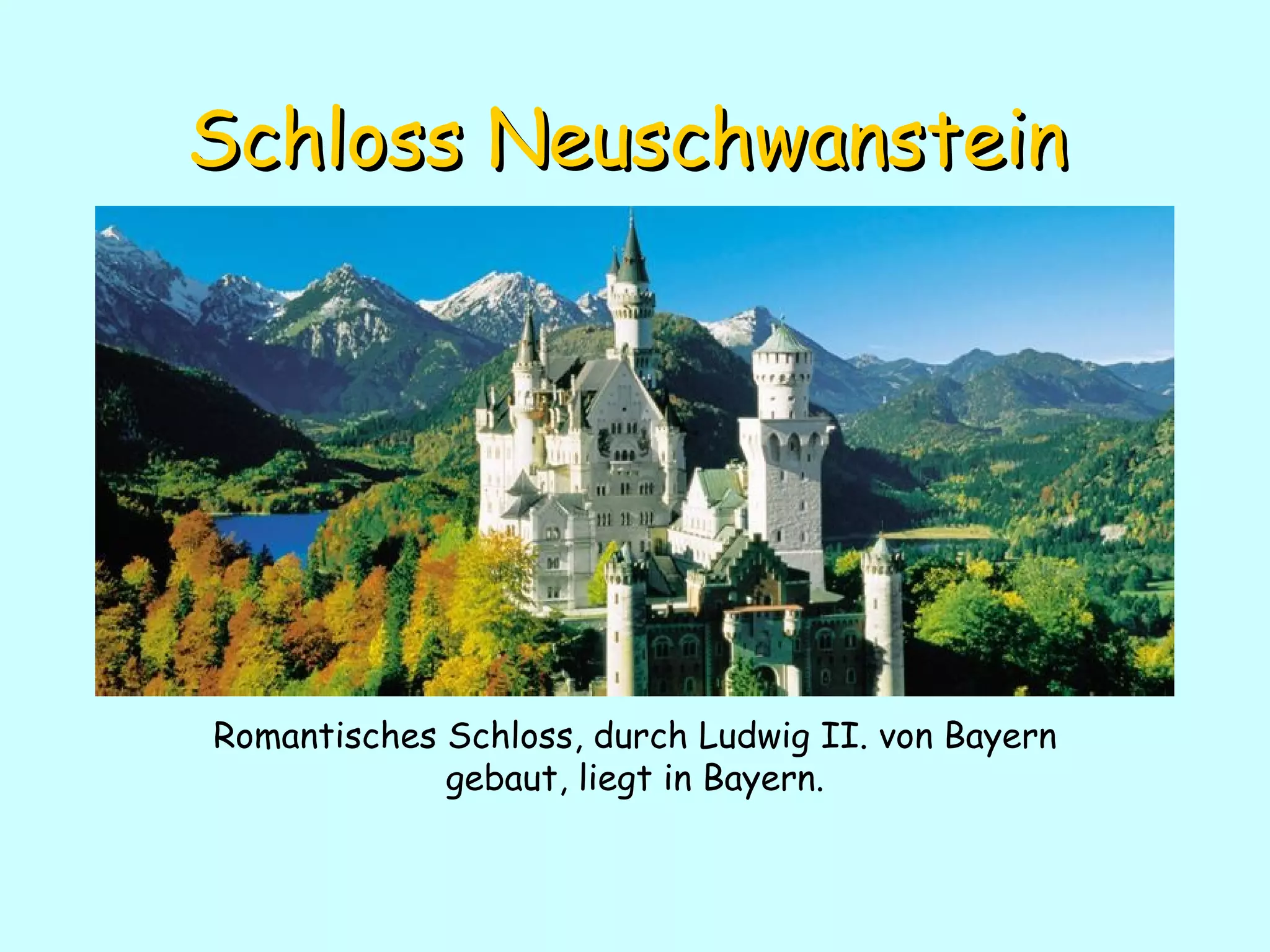Schloss Neuschwanstein Romantisches  Schloss,  durch Ludwig II. von Bayern gebaut,  liegt in Bayern . 