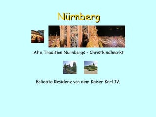 Nürnberg Alte Tradition Nürnbergs - Christkindlmarkt Beliebte Residenz von dem Kaiser Karl IV. 