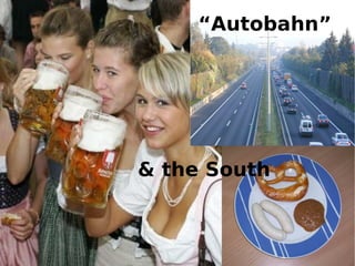 & the South “ Autobahn” 