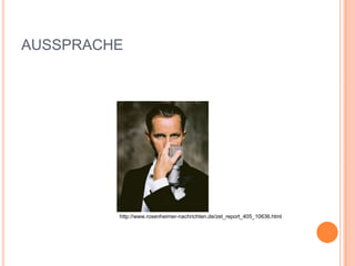 AUSSPRACHE
http://www.rosenheimer-nachrichten.de/zet_report_405_10636.html
 
