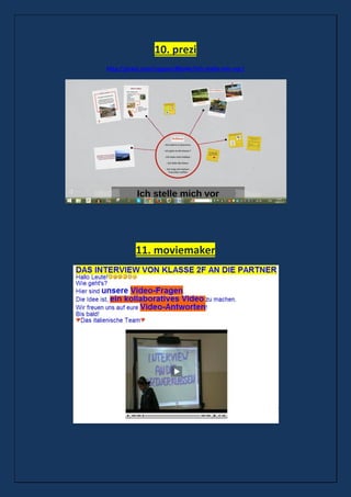 10. prezi
http://prezi.com/rqppno30jv4n/ich-stelle-mir-vor/
11. moviemaker
 
